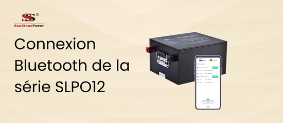 Instructions d'utilisation pour la fonction Bluetooth des batteries 12V LiFePO4